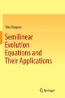 Semilinear Evolution Equations and Their Applications - Book