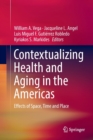 Contextualizing Health and Aging in the Americas : Effects of Space, Time and Place - Book