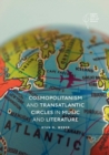 Cosmopolitanism and Transatlantic Circles in Music and Literature - Book