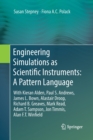 Engineering Simulations as Scientific Instruments: A Pattern Language : With Kieran Alden, Paul S. Andrews, James L. Bown, Alastair Droop, Richard B. Greaves, Mark Read, Adam T. Sampson, Jon Timmis, A - Book