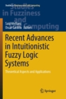 Recent Advances in Intuitionistic Fuzzy Logic Systems : Theoretical Aspects and Applications - Book