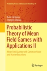 Probabilistic Theory of Mean Field Games with Applications II : Mean Field Games with Common Noise and Master Equations - Book