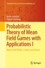 Probabilistic Theory of Mean Field Games with Applications I : Mean Field FBSDEs, Control, and Games - Book