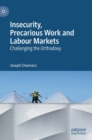 Insecurity, Precarious Work and Labour Markets : Challenging the Orthodoxy - Book