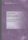 Atlantic Metropolis : An Economic History of New York City - Book