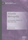 Atlantic Metropolis : An Economic History of New York City - Book