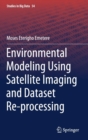 Environmental Modeling Using Satellite Imaging and Dataset Re-processing - Book