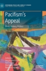 Pacifism’s Appeal : Ethos, History, Politics - Book