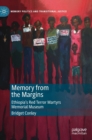 Memory from the Margins : Ethiopia’s Red Terror Martyrs Memorial Museum - Book