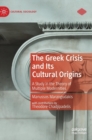 The Greek Crisis and Its Cultural Origins : A Study in the Theory of Multiple Modernities - Book