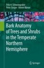 Bark Anatomy of Trees and Shrubs in the Temperate Northern Hemisphere - eBook
