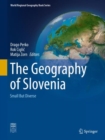 The Geography of Slovenia : Small But Diverse - Book