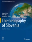 The Geography of Slovenia : Small But Diverse - Book