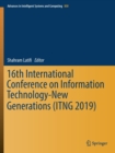 16th International Conference on Information Technology-New Generations (ITNG 2019) - Book