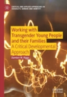 Working with Transgender Young People and their Families : A Critical Developmental Approach - Book