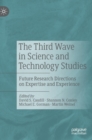 The Third Wave in Science and Technology Studies : Future Research Directions on Expertise and Experience - Book