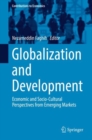 Globalization and Development : Economic and Socio-Cultural Perspectives from Emerging Markets - Book