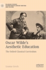 Oscar Wilde's Aesthetic Education : The Oxford Classical Curriculum - Book