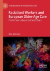 Racialised Workers and European Older-Age Care : From Care Labour to Care Ethics - Book