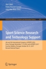 Sport Science Research and Technology Support : 4th and 5th International Congress, icSPORTS 2016, Porto, Portugal, November 7-9, 2016, and icSPORTS 2017, Funchal, Madeira, Portugal, October 30-31, 20 - Book