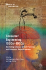 Consumer Engineering, 1920s-1970s : Marketing between Expert Planning and Consumer Responsiveness - Book