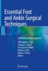 Essential Foot and Ankle Surgical Techniques : A Multidisciplinary Approach - Book