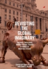 Revisiting the Global Imaginary : Theories, Ideologies, Subjectivities: Essays in Honor of Manfred Steger - Book