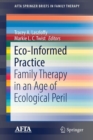 Eco-Informed Practice : Family Therapy in an Age of Ecological Peril - Book