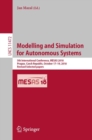 Modelling and Simulation for Autonomous Systems : 5th International Conference, MESAS 2018, Prague, Czech Republic, October 17–19, 2018, Revised Selected papers - Book