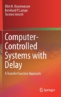 Computer-Controlled Systems with Delay : A Transfer Function Approach - Book