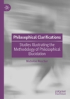 Philosophical Clarifications : Studies Illustrating the Methodology of Philosophical Elucidation - Book