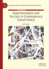 Experimentation and the Lyric in Contemporary French Poetry - Book