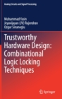 Trustworthy Hardware Design: Combinational Logic Locking Techniques - Book