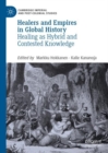 Healers and Empires in Global History : Healing as Hybrid and Contested Knowledge - Book