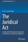 The Juridical Act : A Study of the Theoretical Concept of an Act that aims to create new Legal Facts - Book