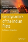 Geodynamics of the Indian Plate : Evolutionary Perspectives - Book