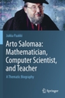 Arto Salomaa: Mathematician, Computer Scientist, and Teacher : A Thematic Biography - Book