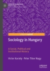 Sociology in Hungary : A Social, Political and Institutional History - Book