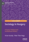 Sociology in Hungary : A Social, Political and Institutional History - Book