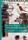 The Avar Siege of Constantinople in 626 : History and Legend - Book