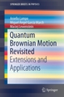 Quantum Brownian Motion Revisited : Extensions and Applications - Book