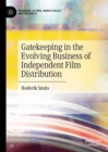 Gatekeeping in the Evolving Business of Independent Film Distribution - Book