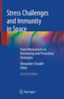 Stress Challenges and Immunity in Space : From Mechanisms to Monitoring and Preventive Strategies - Book