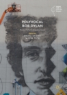 Polyvocal Bob Dylan : Music, Performance, Literature - Book