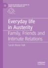Everyday Life in Austerity : Family, Friends and Intimate Relations - Book