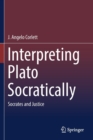 Interpreting Plato Socratically : Socrates and Justice - Book