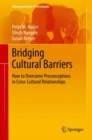 Bridging Cultural Barriers : How to Overcome Preconceptions in Cross-Cultural Relationships - Book