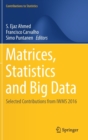 Matrices, Statistics and Big Data : Selected Contributions from IWMS 2016 - Book