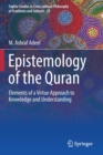 Epistemology of the Quran : Elements of a Virtue Approach to Knowledge and Understanding - Book