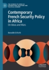 Contemporary French Security Policy in Africa : On Ideas and Wars - Book